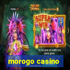 morogo casino