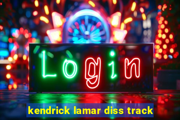 kendrick lamar diss track