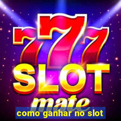 como ganhar no slot