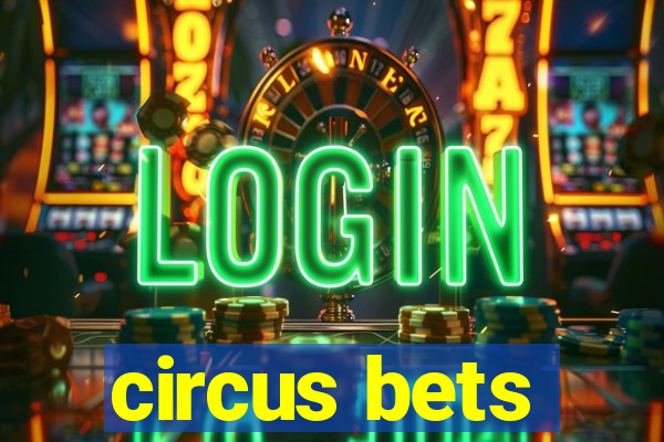 circus bets