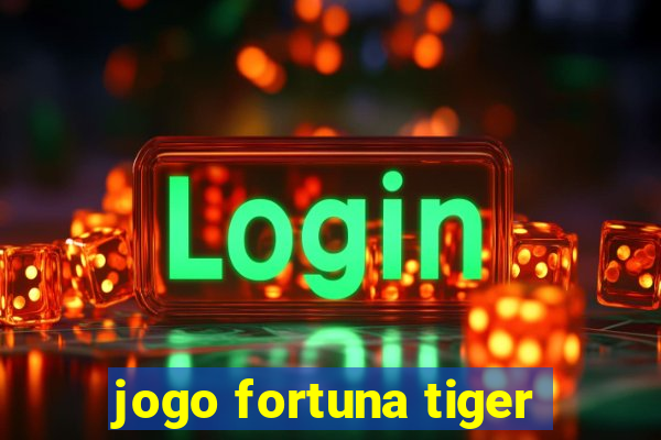 jogo fortuna tiger