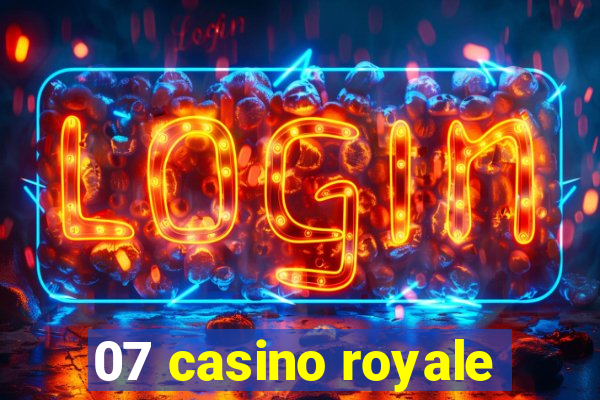 07 casino royale