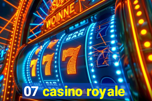 07 casino royale