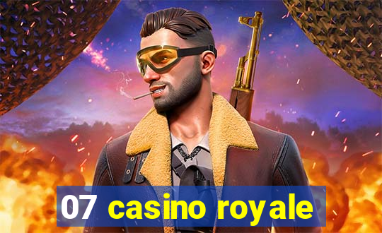 07 casino royale