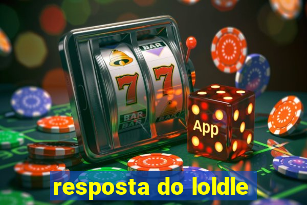 resposta do loldle