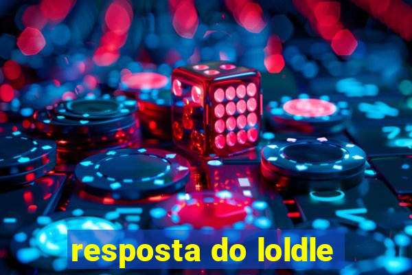 resposta do loldle