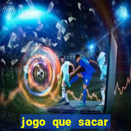 jogo que sacar dinheiro de verdade