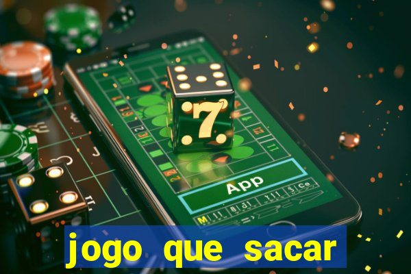 jogo que sacar dinheiro de verdade