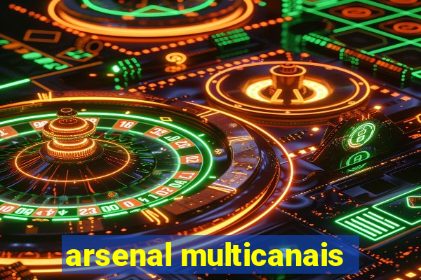 arsenal multicanais