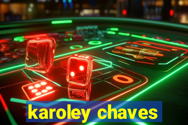 karoley chaves