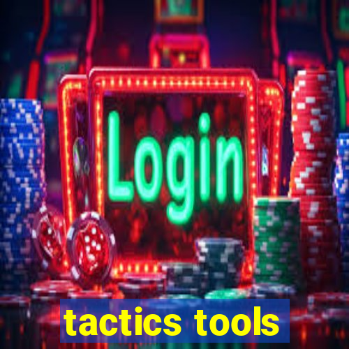 tactics tools