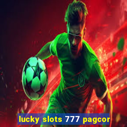 lucky slots 777 pagcor