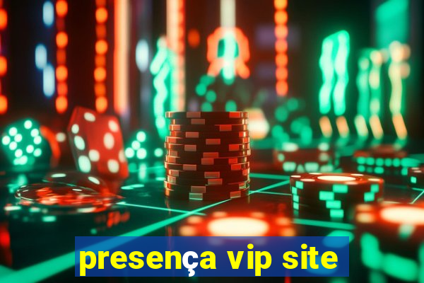 presença vip site