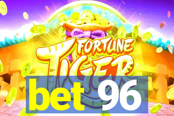 bet 96