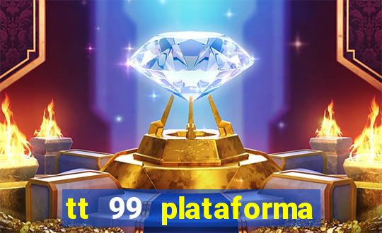 tt 99 plataforma de jogos