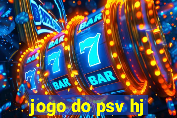 jogo do psv hj