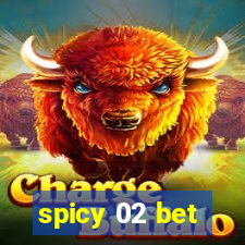 spicy 02 bet