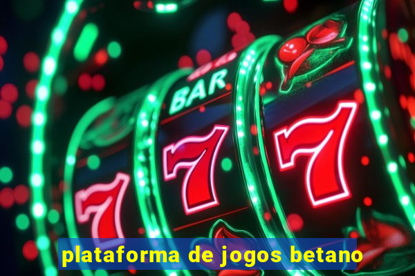 plataforma de jogos betano