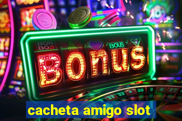 cacheta amigo slot