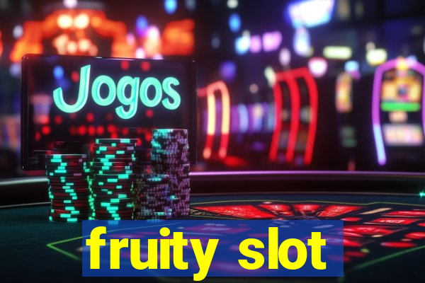 fruity slot