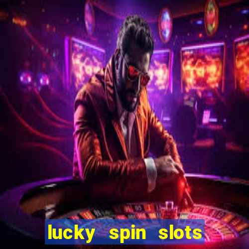 lucky spin slots win jackpot