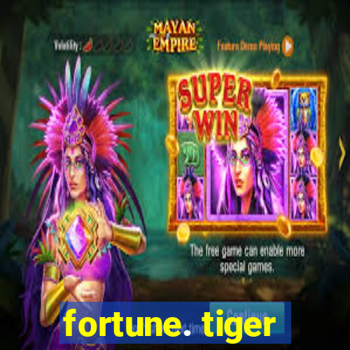 fortune. tiger