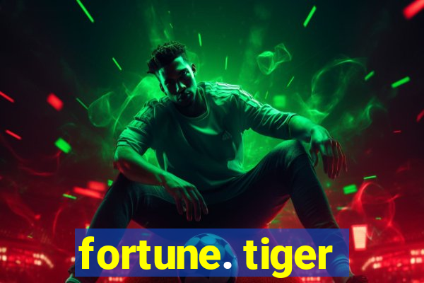 fortune. tiger