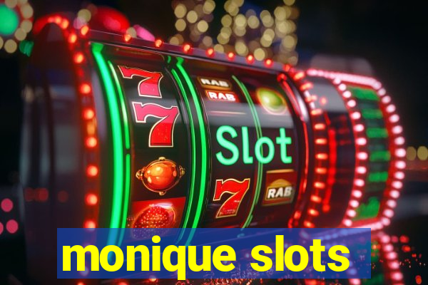 monique slots