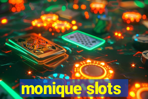 monique slots