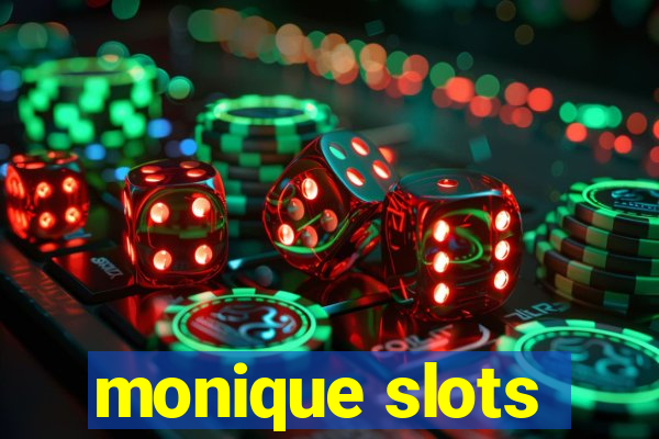 monique slots