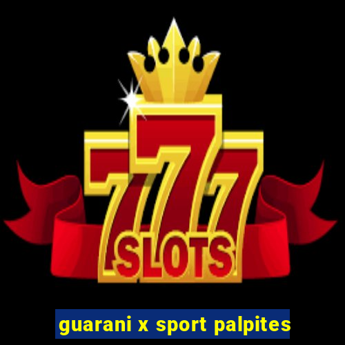 guarani x sport palpites