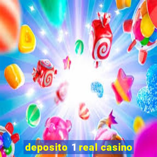 deposito 1 real casino