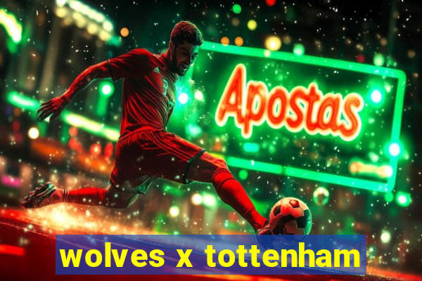 wolves x tottenham