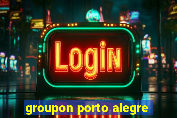 groupon porto alegre