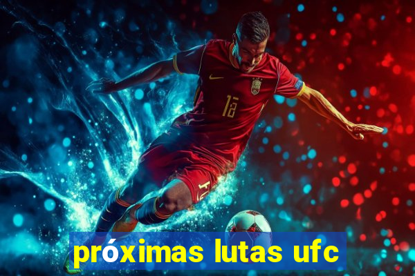 próximas lutas ufc