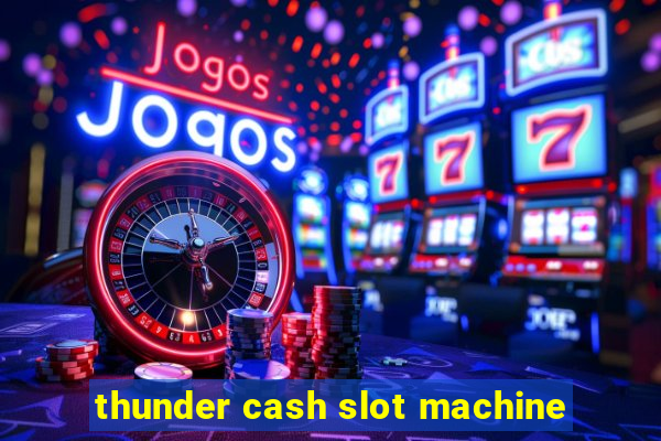 thunder cash slot machine