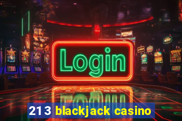 21 3 blackjack casino