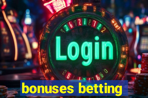 bonuses betting