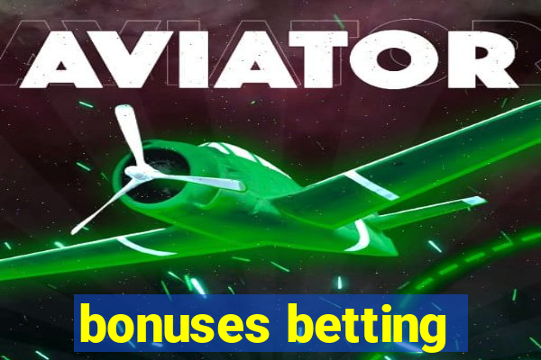 bonuses betting