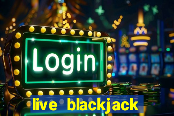 live blackjack online casino