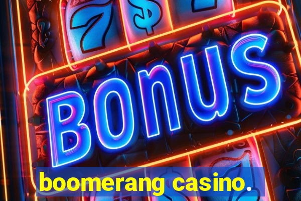 boomerang casino.