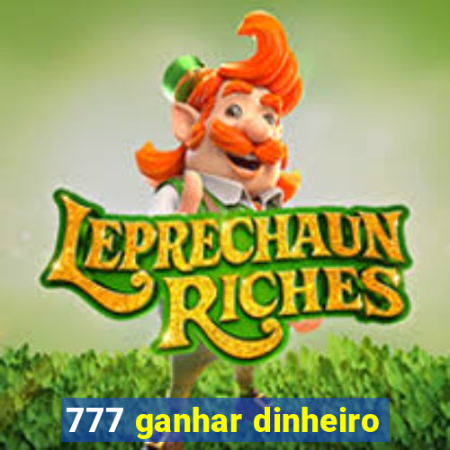 777 ganhar dinheiro