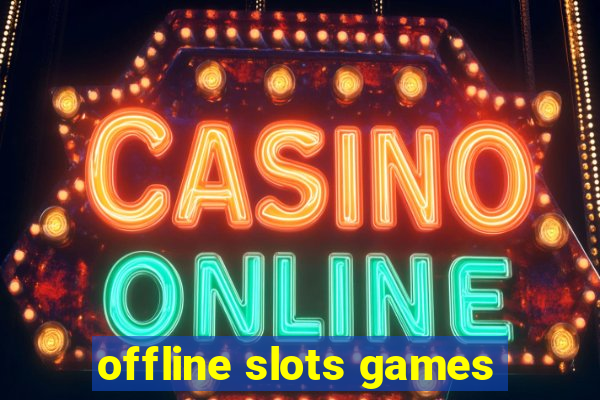 offline slots games