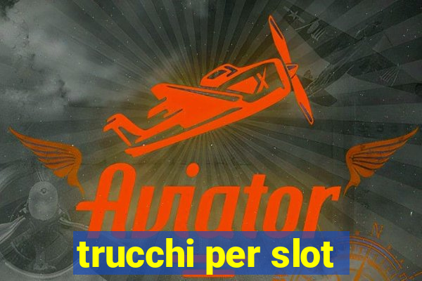 trucchi per slot