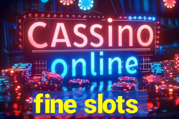 fine slots