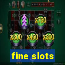 fine slots