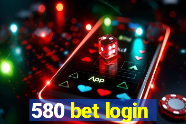 580 bet login