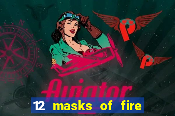 12 masks of fire drums online casino game