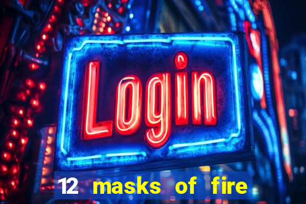 12 masks of fire drums online casino game