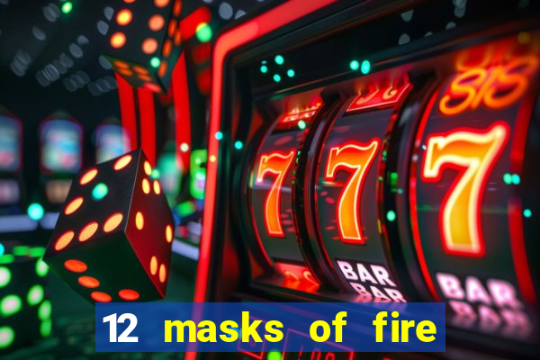 12 masks of fire drums online casino game